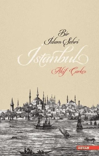 Bir İslam Şehri: İstanbul – Akif Çarkçı – Beyan Yayınları kitap kapağı