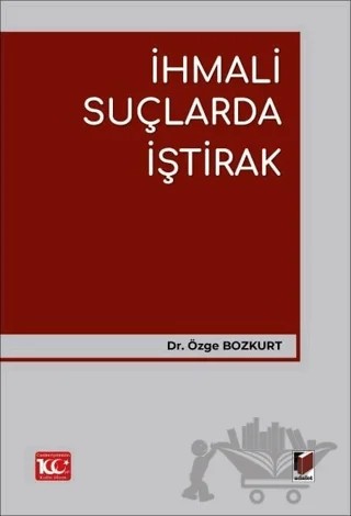 İhmali Suçlarda İştirak – Özge Bozkurt – Adalet Yayınevi kitap kapağı