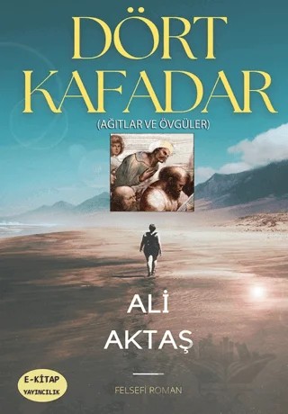 Dört Kafadar – Ali Aktaş – E-Kitap Yayıncılık kitap kapağı