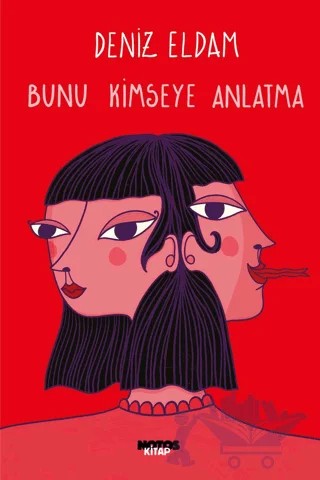 Bunu Kimseye Anlatma – Deniz Eldam – Notos Kitap kitap kapağı