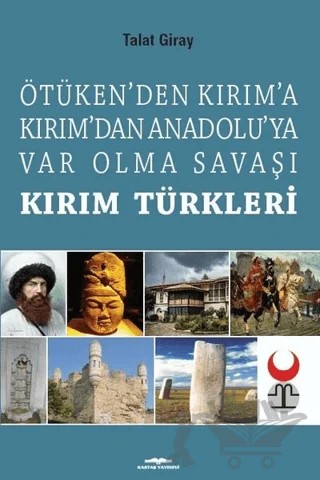 Ötüken’den Kırım’a Kırım’dan Anadoluya Var Olma Savaşı Kırım Türkleri – Talat Giray – Kastaş Yayınları kitap kapağı