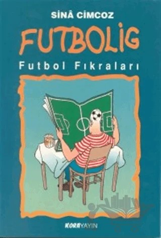 Futbolig Futbol Fıkraları – Sina Cimcoz – Kora Yayın kitap kapağı