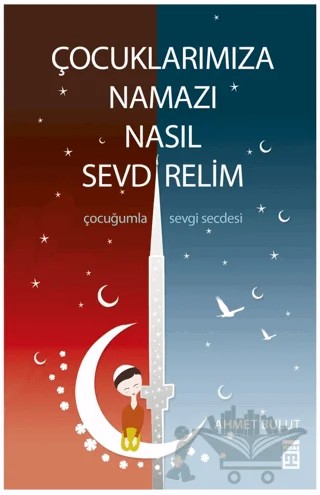 Çocuklarımıza Namazı Nasıl Sevdirelim? – Ahmet Bulut – Timaş İnanç kitap kapağı