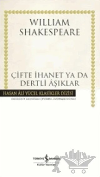 Çifte İhanet Ya Da Dertli Aşıklar (Ciltli) – William Shakespeare – İş Bankası Kültür Yayınları kitap kapağı