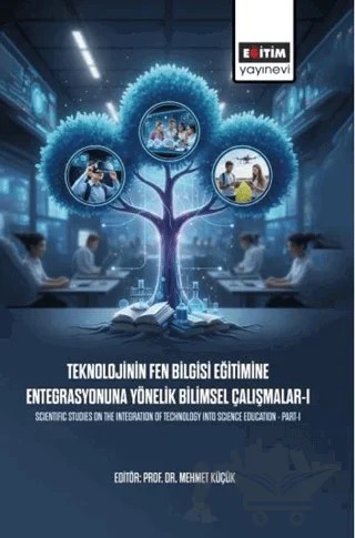 Teknolojinin Fen Bilgisi Eğitimine Entegrasyonuna Yönelik Bilimsel Çalışmalar - 1 – Kolektif – Eğitim Yayınevi - Bilimsel Eserler kitap kapağı