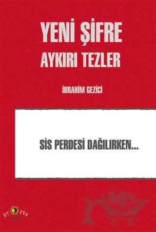 Yeni Şifre - Aykırı Tezler – İbrahim Gezici – Ütopya Yayınevi kitap kapağı