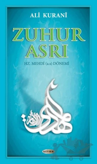 Zuhur Asrı – Ali Kuranî – Kevser Yayınları kitap kapağı