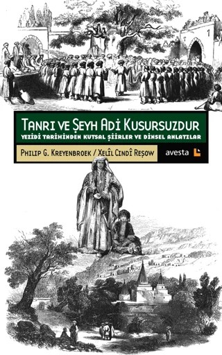 Tanrı Ve Şeyh Adi Kusursuzdur – Xelil Cindi Reşow, Philip G. Kreyenbroek – Avesta Yayınları kitap kapağı