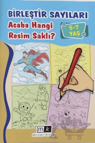 Birleştir Sayıları Acaba Hangi Resim Saklı ? 5-7 Yaş – Mahmut Yılmaz – Mirhan Kitap kitap kapağı