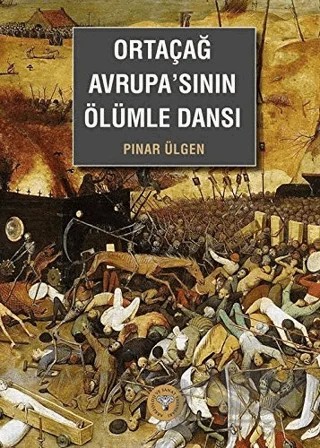 Ortaçağ Avrupa'sının Ölümle Dansı – Pınar Ülgen – Arkeoloji ve Sanat Yayınları kitap kapağı