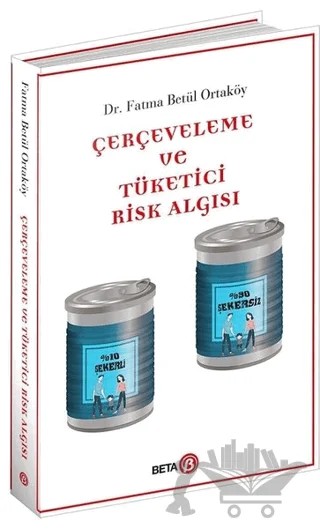 Çerçeveleme ve Tüketici Risk Algısı – Fatma Betül Ortaköy – Beta Yayınevi kitap kapağı