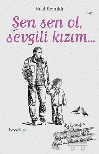 Sen Sen Ol, Sevgili Kızım... – Bilal Kemikli – Hayykitap kitap kapağı