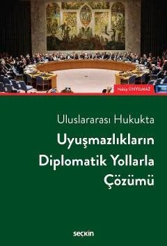 Uluslararası HukuktaUyuşmazlıkların Diplomatik Yollarla Çözümü – Habip Ünyılmaz – Seçkin Yayıncılık kitap kapağı