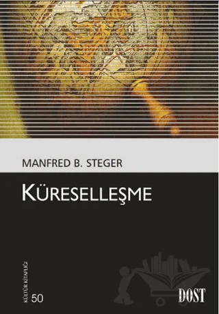 Küreselleşme – Manfred B. Steger – Dost Kitabevi Yayınları kitap kapağı