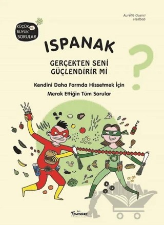 Ispanak Gerçekten Seni Güçlendirir mi? – Aurelie Guerri – Teleskop Popüler Bilim kitap kapağı