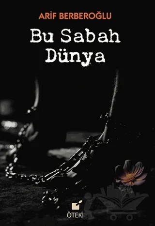 Bu Sabah Dünya – Arif Berberoğlu – Öteki Yayınevi kitap kapağı