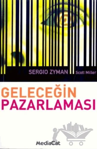Geleceğin Pazarlaması – Sergio Zyman – MediaCat Kitapları kitap kapağı