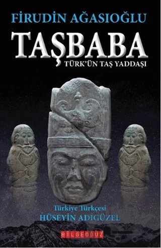 Taşbaba - Türk'ün Taş Yaddaşı – Firudin Ağasıoğlu – Bilgeoğuz Yayınları kitap kapağı