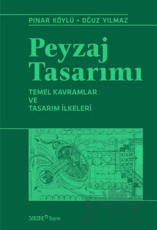 Peyzaj Tasarımı – Temel Kavramlar ve Tasarım İlkeleri – Oğuz Yılmaz, Pınar Köylü – YEM Yayın kitap kapağı