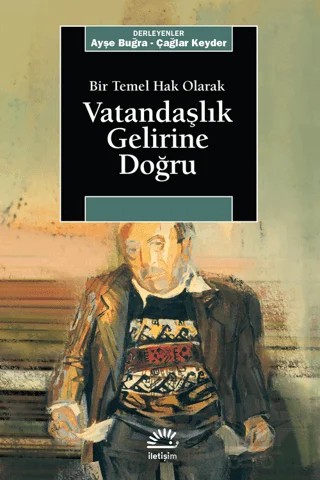 Bir Temel Hak Olarak Vatandaşlık Gelirine Doğru – Ayşe Buğra, Çağlar Keyder – İletişim Yayınevi kitap kapağı