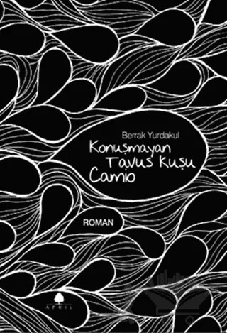 Konuşmayan Tavus Kuşu Camio – Berrak Yurdakul – April Yayıncılık kitap kapağı