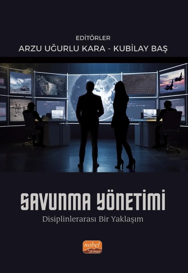 SAVUNMA YÖNETİMİ - Disiplinlerarası Bir Yaklaşım – A.Gamze Aytekin, Arif Bel, Arzu Uğurlu Kara, Aslı Duman, Ayhan Biber, Aysun Doğan, B. Kağan Aktürk, Büşra Dündar, Cengiz Çoban, Çağatay Mirgen, Çağdaş Akif Kahraman, Emre Danışman, Emre Ekin, Erol Işıkçı, Kadir Aktaş, Kubilay Baş, Memduh Begenirbaş, Muhammed Serkan Pasinlioğlu, Mustafa Kemal Topçu – Nobel Bilimsel Eserler kitap kapağı
