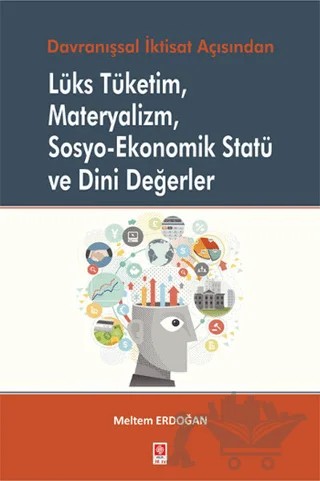 Lüks Tüketim Materyalizm Sosyo–Ekonomik Statü ve Dini Değerler – Meltem Erdoğan – Ekin Basım Yayın kitap kapağı