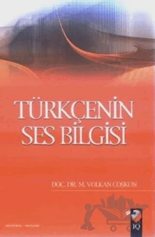 Türkçenin Ses Bilgisi – Mustafa Volkan Coşkun – IQ Kültür Sanat Yayıncılık kitap kapağı