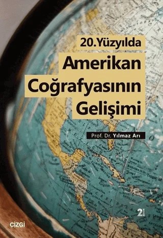 20. Yüzyılda Amerikan Coğrafyasının Gelişimi – Yılmaz Arı – Çizgi Kitabevi Yayınları kitap kapağı