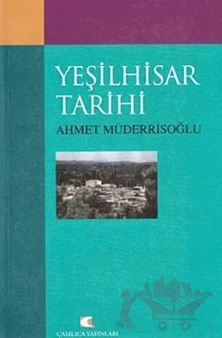 Yeşilhisar Tarihi – Ahmet Müderrisoğlu – Çamlıca Yayınları kitap kapağı
