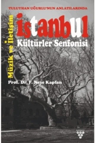 Tuluyhan Uğurlu'nun Anlatılarında İstanbul Kültürler Senfonisi – F. Neşe Kaplan – Urzeni Yayıncılık kitap kapağı