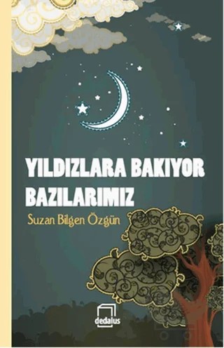 Yıldızlara Bakıyor Bazılarımız – Suzan Bilgen Özgün – Dedalus Kitap kitap kapağı