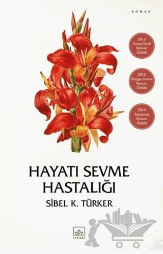 Hayatı Sevme Hastalığı – Sibel K. Türker – İthaki Yayınları kitap kapağı