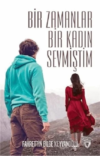 Bir Zamanlar Bir Kadın Sevmiştim – Fahrettin Bilge Keyvanoğlu – Dorlion Yayınları kitap kapağı