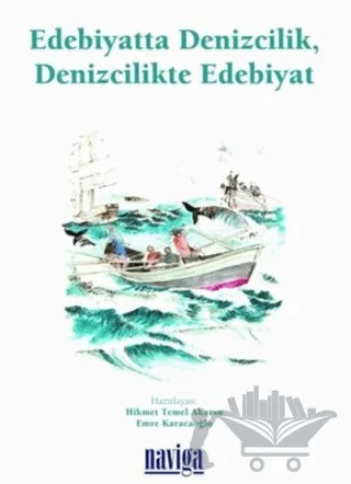 Edebiyatta Denizcilik Denizcilikte Edebiyat – Kolektif – Naviga Yayınları kitap kapağı