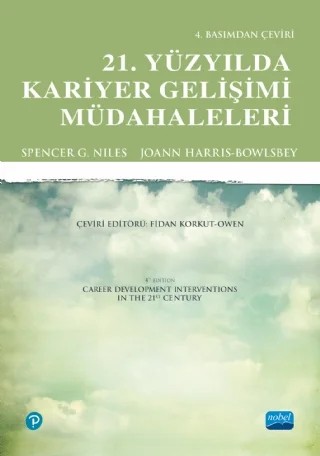 21. YÜZYILDA KARİYER GELİŞİMİ MÜDAHALELERİ - Career Development Interventions In The 21St Century – Spencer G. Niles, JoAnn Harris Bowlsbey – Nobel Akademik Yayıncılık kitap kapağı