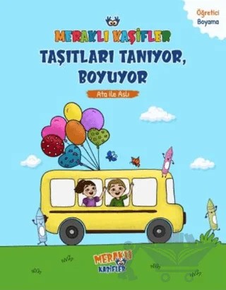Meraklı Kaşifler Taşıtları Tanıyor, Boyuyor - Ata İle Aslı – Kolektif – Meraklı Kaşifler Yayınevi kitap kapağı