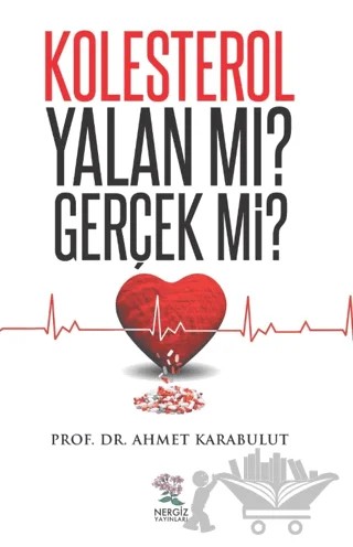 Kolesterol Yalan Mı? Gerçek Mi? – Ahmet Karabulut – Nergiz Yayınları kitap kapağı