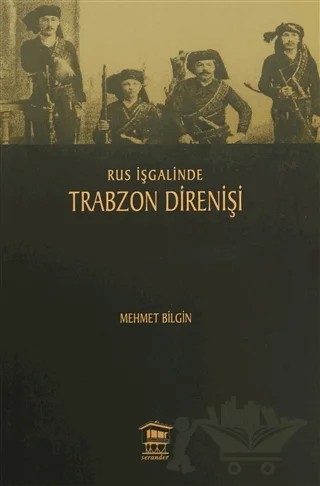 Rus İşgalinde Trabzon Direnişi – Mehmet Bilgin – Serander Yayınları kitap kapağı
