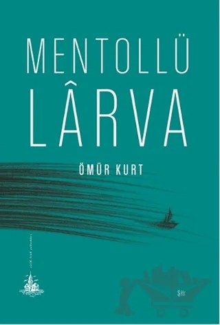 Mentollü Larva – Ömür Kurt – Yitik Ülke Yayınları kitap kapağı