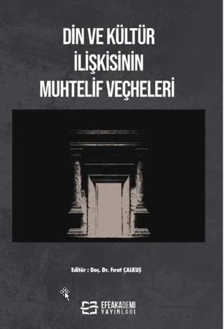 Din ve Kültür İlişkisinin Muhtelif Veçheleri – Fırat Çalkuş – Efe Akademi Yayınları kitap kapağı