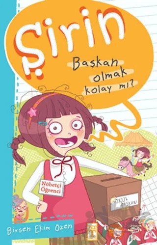Şirin - Başkan Olmak Kolay mı? – Birsen Ekim Özen – Timaş Çocuk kitap kapağı