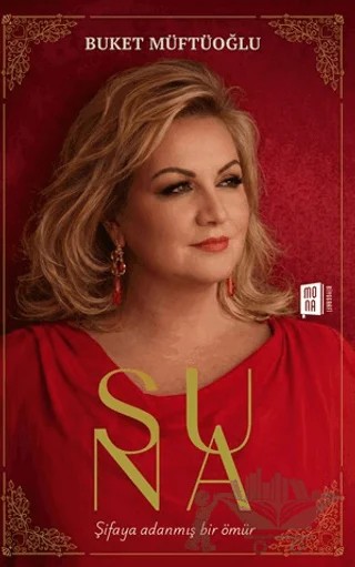 Suna - Şifaya Adanmış Bir Ömür – Buket Müftüoğlu – Mona Kitap kitap kapağı