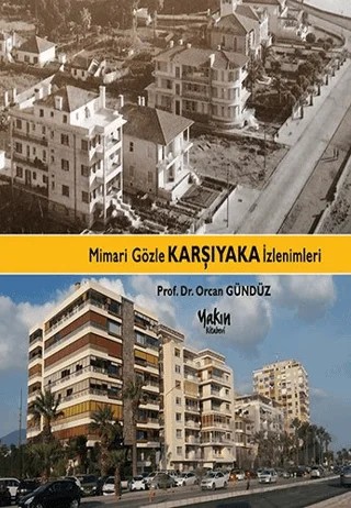 Mimari Gözle Karşıyaka İzlenimleri – Orcan Gündüz – Yakın Kitabevi kitap kapağı