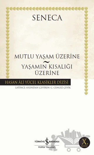 Mutlu Yaşam Üzerine - Yaşamın Kısalığı Üzerine – Seneca – İş Bankası Kültür Yayınları kitap kapağı