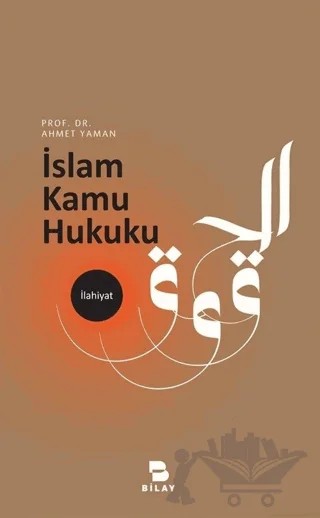 İslam Kamu Hukuku – Ahmet Yaman – BİLAY (Bilimsel Araştırma Yayınları) kitap kapağı