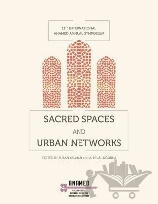 Sacred Spaces and Urban Networks – A. Hilal Uğurlu, Ayşe Belgin Henry, Christina Maranci, Paolo Girardelli, Rachel Goshgarian, Robert Ousterhout, Suzan Yalman, Zeynep Oğuz Kursar, Zeynep Yürekli – Koç Üniversitesi Anadolu Medeniyetleri Araştırma Merkezi ANAMED kitap kapağı
