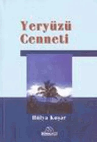 Yeryüzü Cenneti – Hülya Koşar – Kuraldışı Yayınevi kitap kapağı