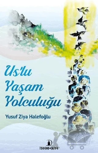Us'lu Yaşam Yolculuğu – Yusuf Ziya Halefoğlu – İskenderiye Yayınları kitap kapağı
