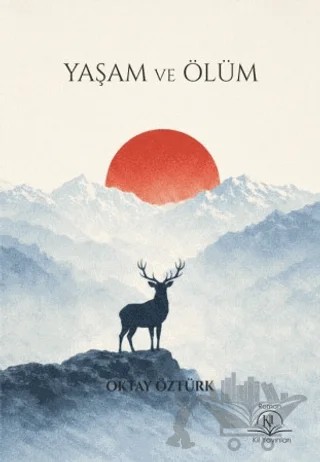 Yaşam ve Ölüm – Oktay Öztürk – Kil Yayınları kitap kapağı